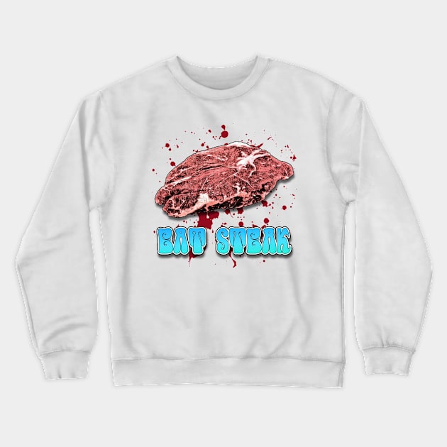 Eat Steak Crewneck Sweatshirt by ImpArtbyTorg